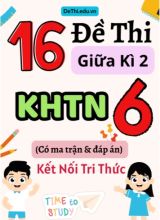 16 Đề thi giữa kì 2 Khoa học tự nhiên lớp 6 có ma trận & đáp án (Kết nối tri thức)